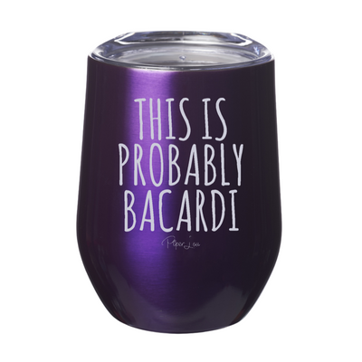 This Is Probably Bacardi 12oz Stemless Wine Cup