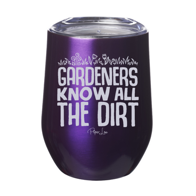 Gardeners Know All The Dirt Laser Etched Tumbler