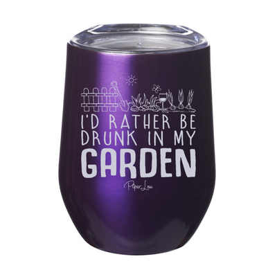 I'd Rather Be Drunk In My Garden 12oz Stemless Wine Cup