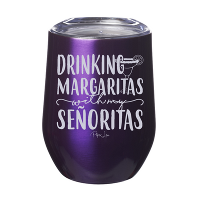 Drinking Margaritas With My Senoritas 12oz Stemless Wine Cup