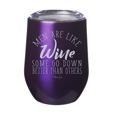 Men Are Like Wine  12oz Stemless Wine Cup