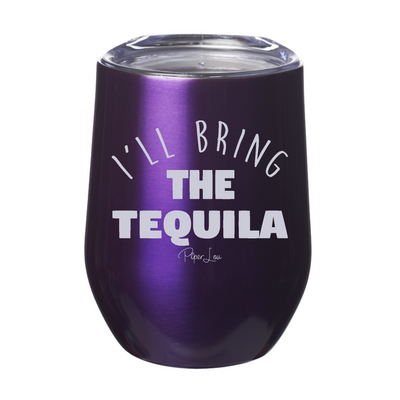 I'll Bring The Tequila 12oz Stemless Wine Cup