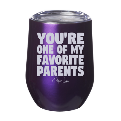 You're One Of My Favorite Parents 12oz Stemless Wine Cup