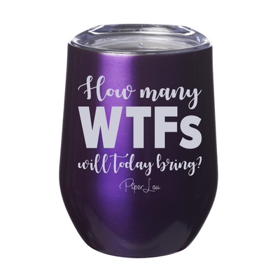 How Many WTFs Will Today Bring 12oz Stemless Wine Cup