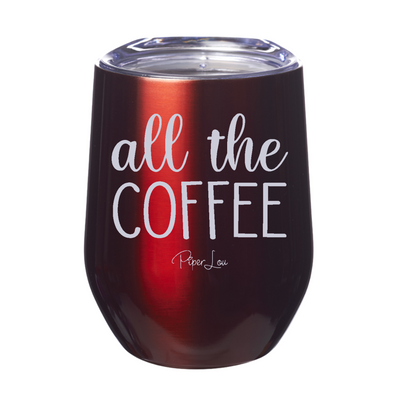 All The Coffee Laser Etched Tumbler