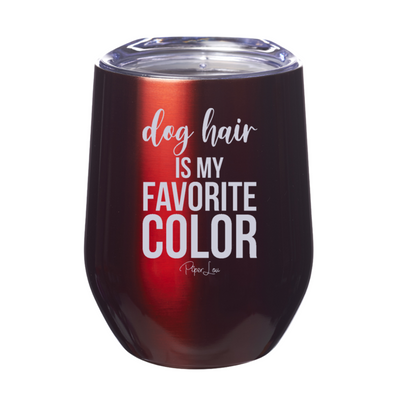 Dog Hair Is My Favorite Color 12oz Stemless Wine Cup