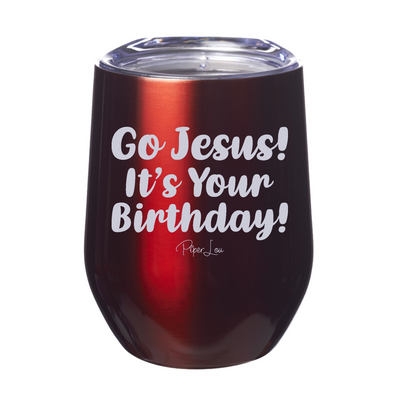 Go Jesus It's Your Birthday 12oz Stemless Wine Cup