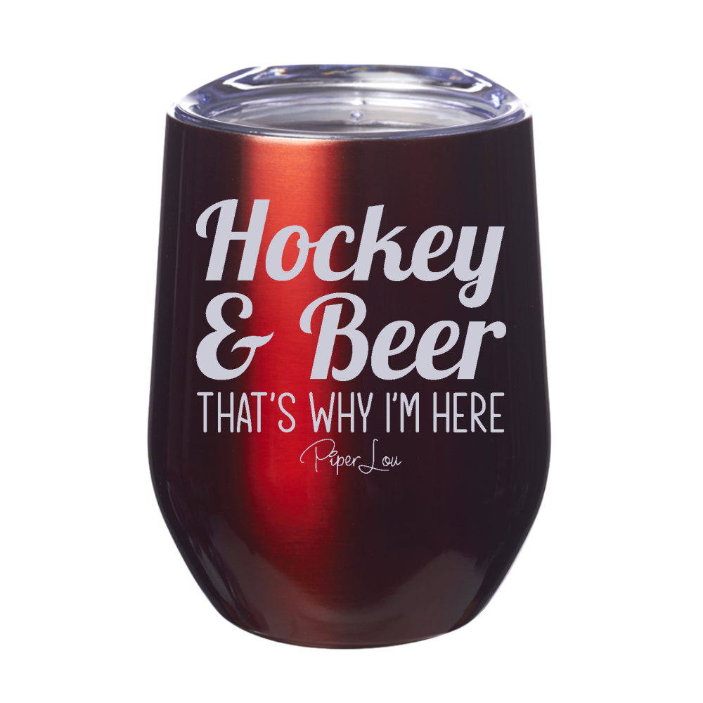 Hockey And Beer That's Why I'm Here 12oz Stemless Wine Cup