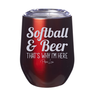 Softball And Beer That's Why I'm Here Laser Etched Tumbler