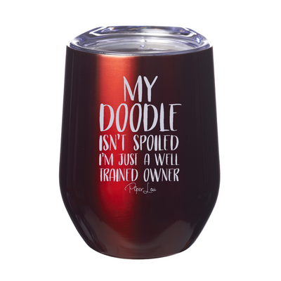 My Doodle Isn't Spoiled 12oz Stemless Wine Cup