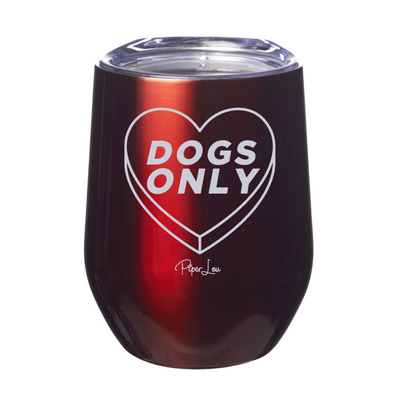 Dogs Only Candy Heart 12oz Stemless Wine Cup