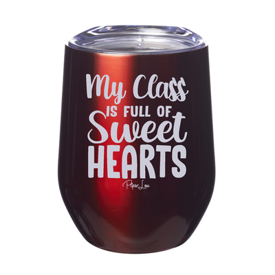 My Class Is Full Of Sweet Hearts 12oz Stemless Wine Cup