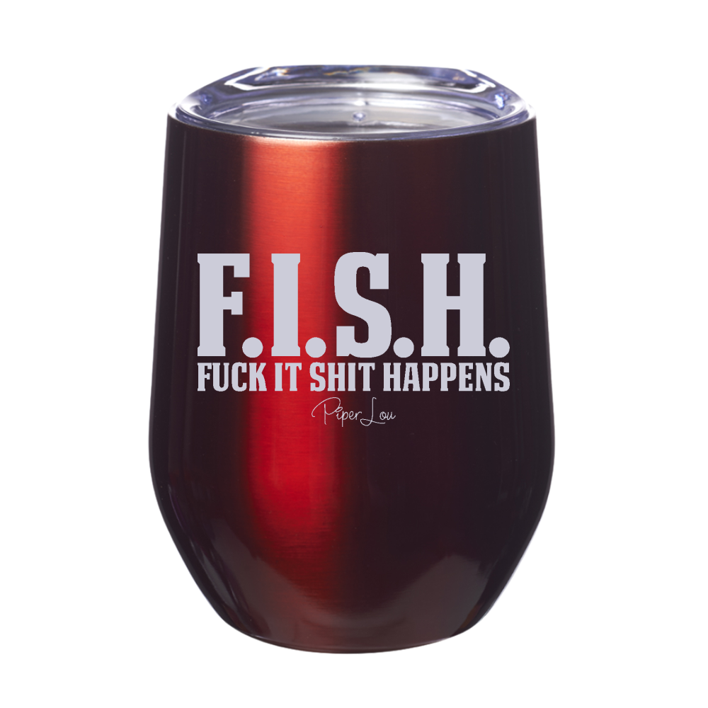 FISH | Fuck It Shit Happens Laser Etched Tumbler