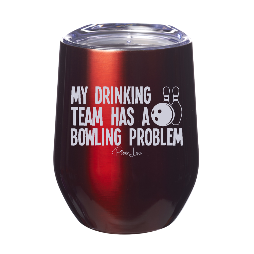 My Drinking Team Has A Bowling Problem 12oz Stemless Wine Cup