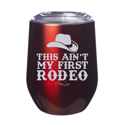 This Ain't My First Rodeo Laser Etched Tumbler