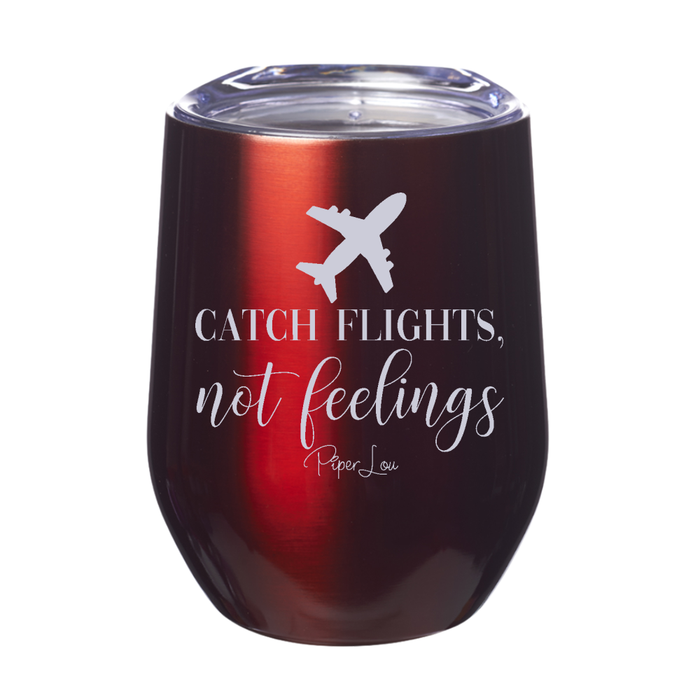 Catch Flights Not Feelings Laser Etched Tumbler