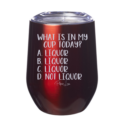 What Is In My Cup Today 12oz Stemless Wine Cup