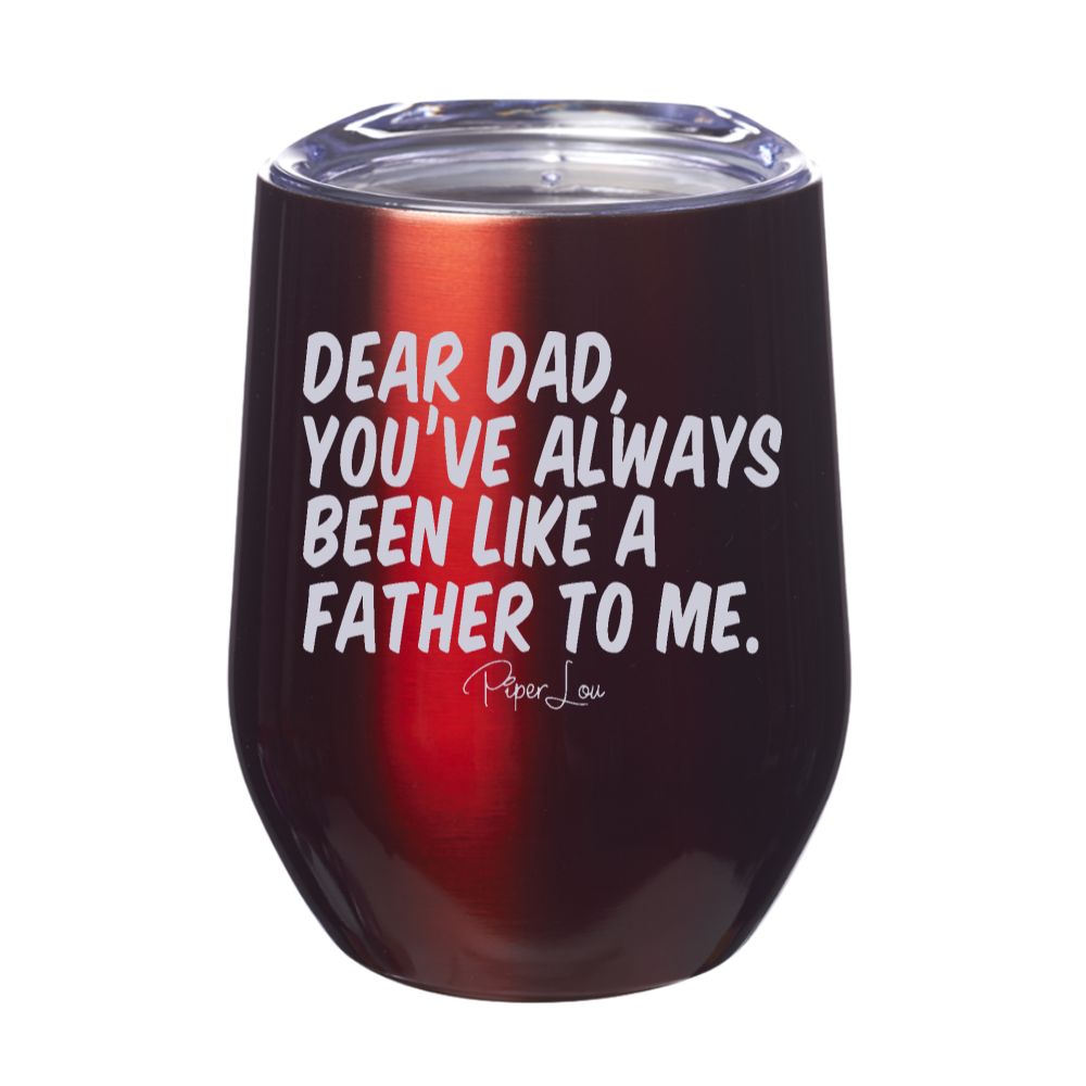 Always Been Like A Father Laser Etched Tumbler