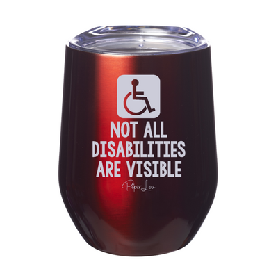 Not All Disabilities Are Visible Laser Etched Tumbler