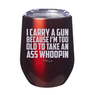 I Carry A Gun Because 12oz Stemless Wine Cup