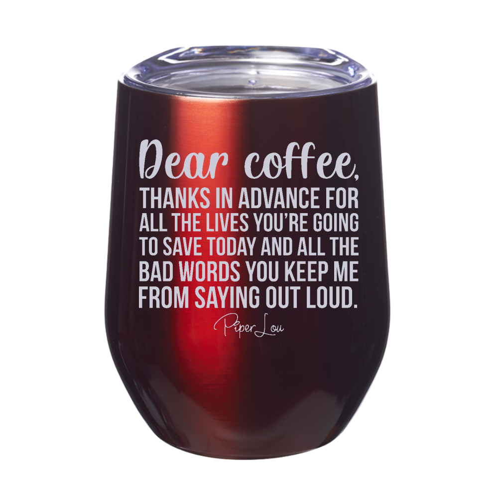 Dear Coffee Thanks In Advance 12oz Stemless Wine Cup