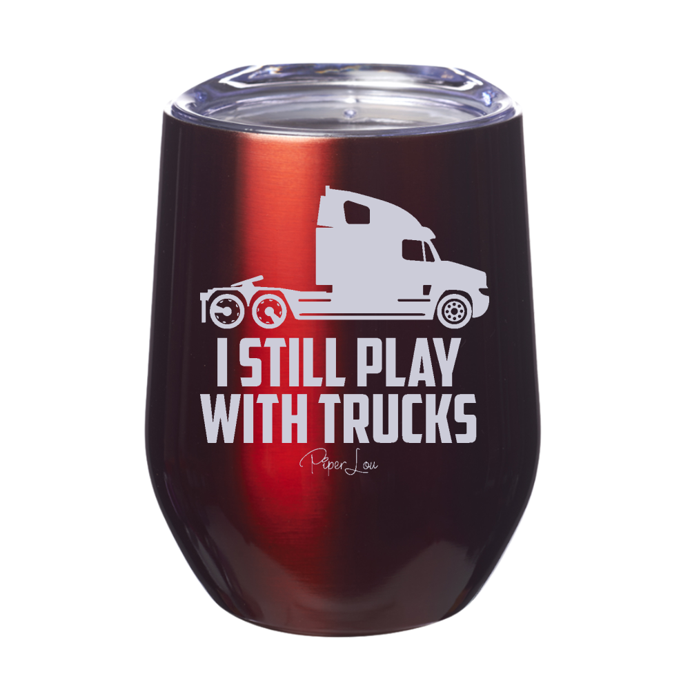 I Still Play With Trucks Laser Etched Tumbler
