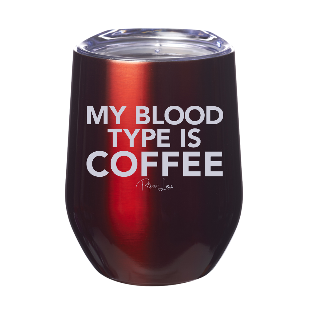 My Blood Type Is Coffee Laser Etched Tumbler