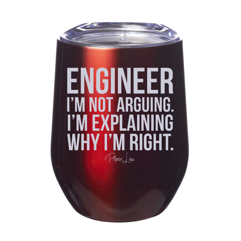 Engineer I'm Not Arguing Laser Etched Tumbler