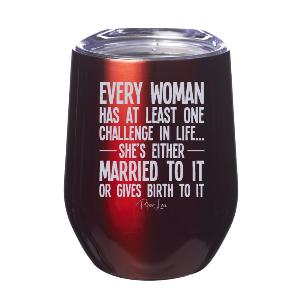 Every Woman Has At Least One Challenge Laser Etched Tumbler
