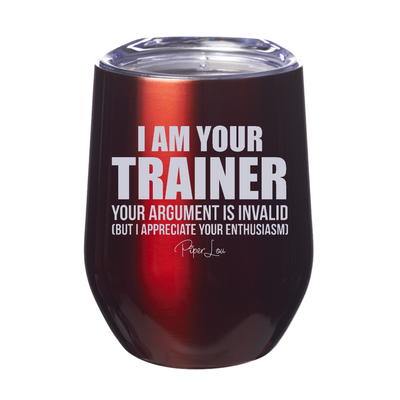 I Am Your Trainer Laser Etched Tumbler
