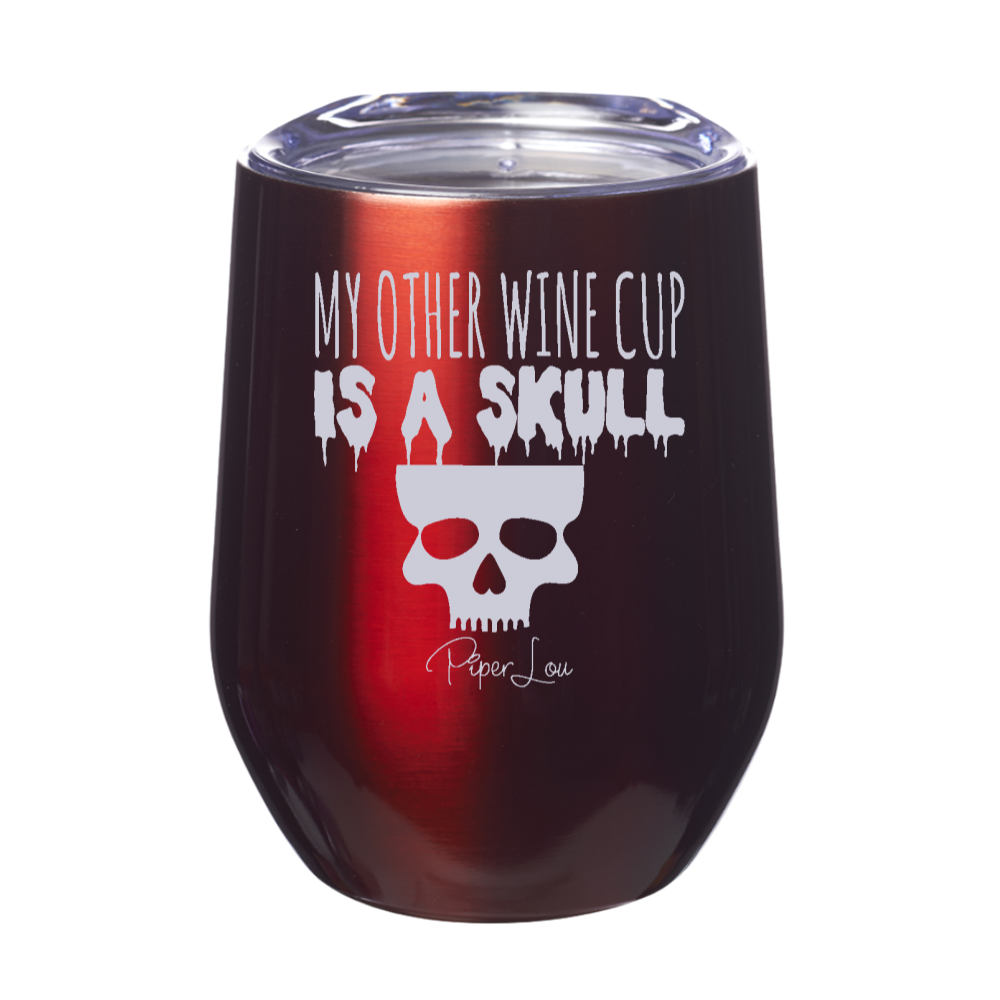 My Other Wine Cup Is A Skull 12oz Stemless Wine Cup