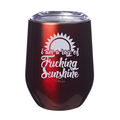 I Am A Ray Of Fucking Sunshine 12oz Stemless Wine Cup