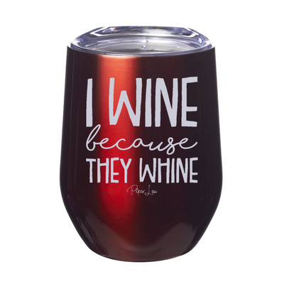 I Wine Because They Wine 12oz Stemless Wine Cup