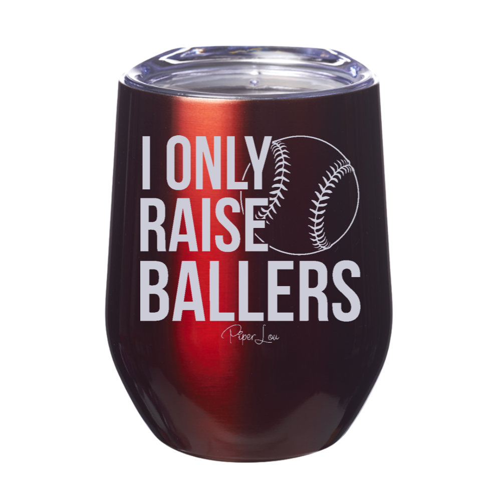 I Only Raise Ballers 12oz Stemless Wine Cup