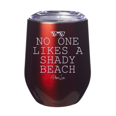 No One Likes A Shady Beach Laser Etched Tumbler