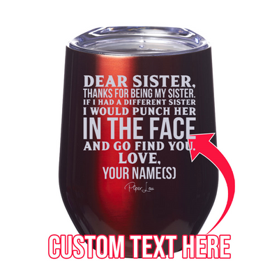Dear Sister (CUSTOM) 12oz Stemless Wine Cup