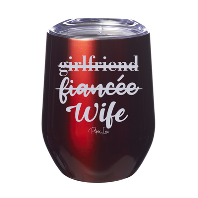 Girlfriend Fiancee Wife  12oz Stemless Wine Cup