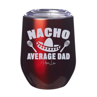 Nacho Average Dad 12oz Stemless Wine Cup