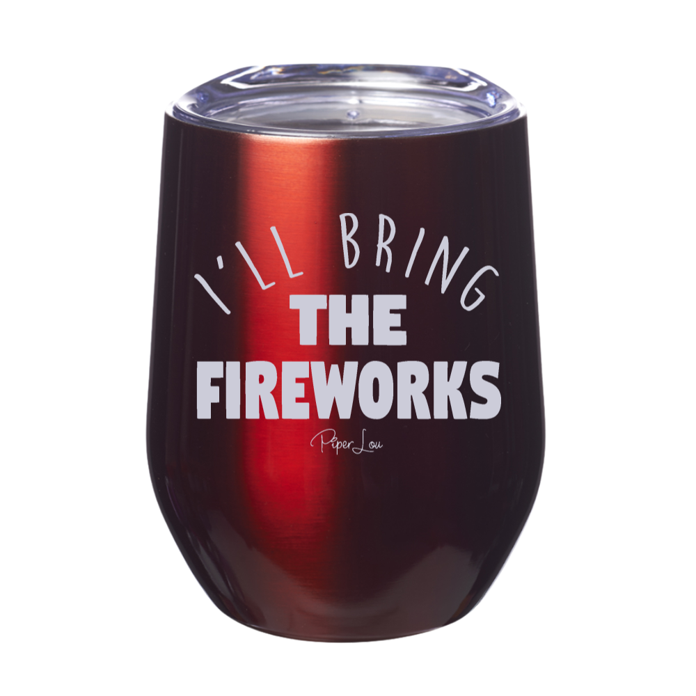 I'll Bring The Fireworks 12oz Stemless Wine Cup