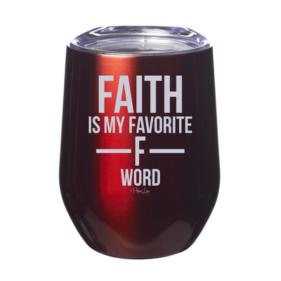 Faith Is My Favorite F Word 12oz Stemless Wine Cup