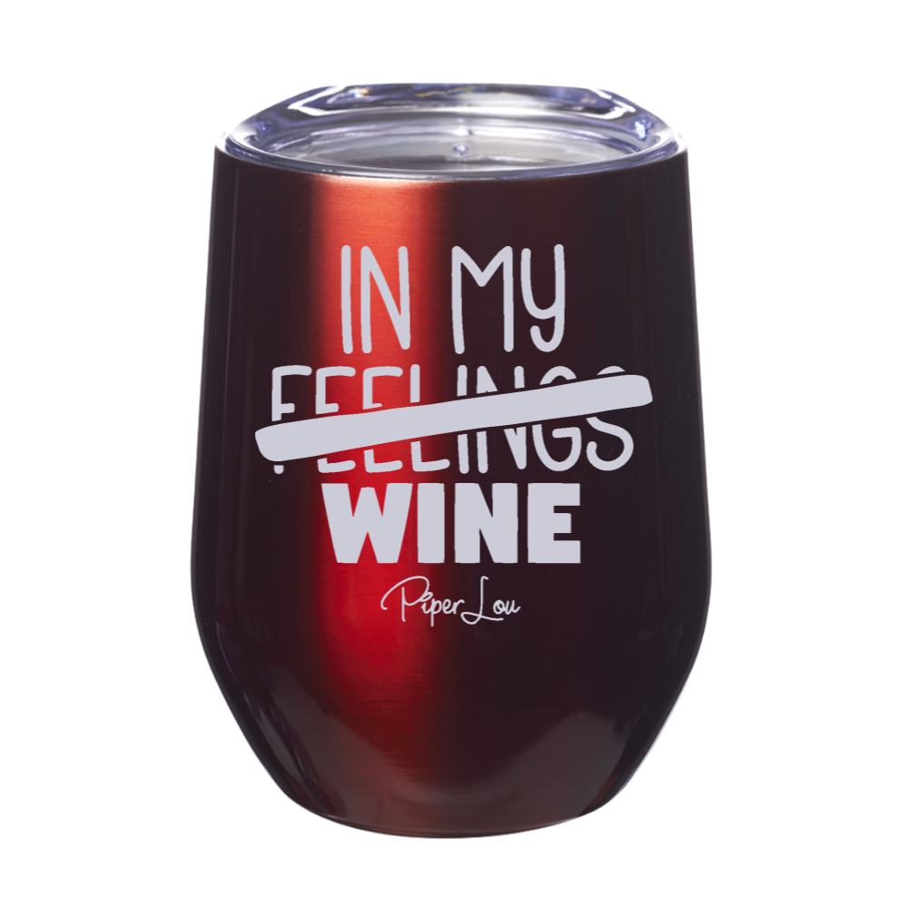 In My Feelings 12oz Stemless Wine Cup