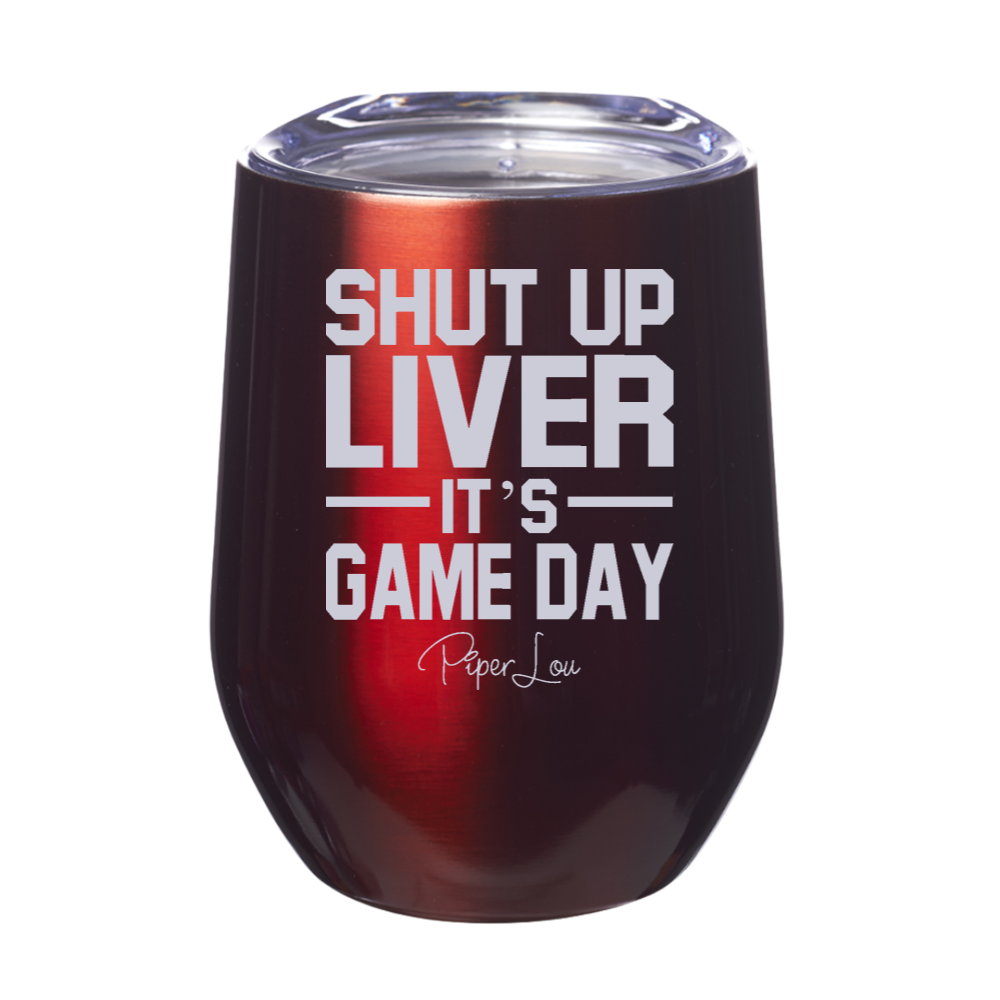 Shut Up Liver It's Game Day 12oz Stemless Wine Cup