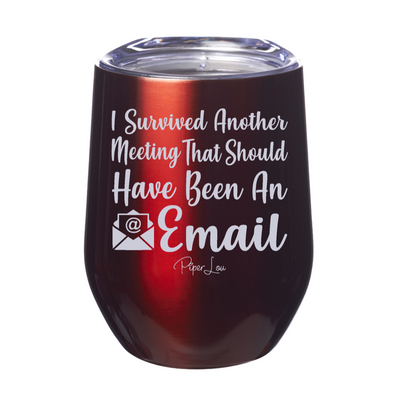 I Survived Another Meeting  12oz Stemless Wine Cup