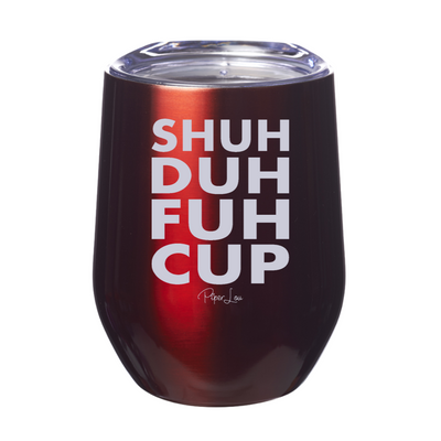 Shuh Duh Fuh Cup 12oz Stemless Wine Cup