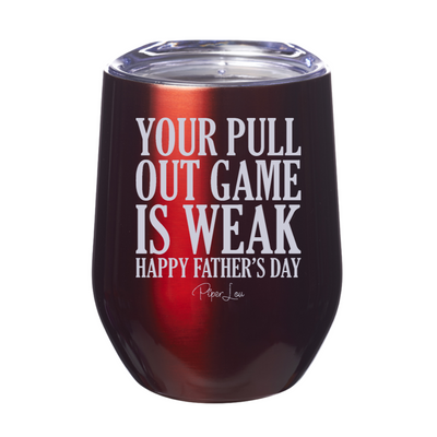 Your Pull Out Game Is Weak 12oz Stemless Wine Cup