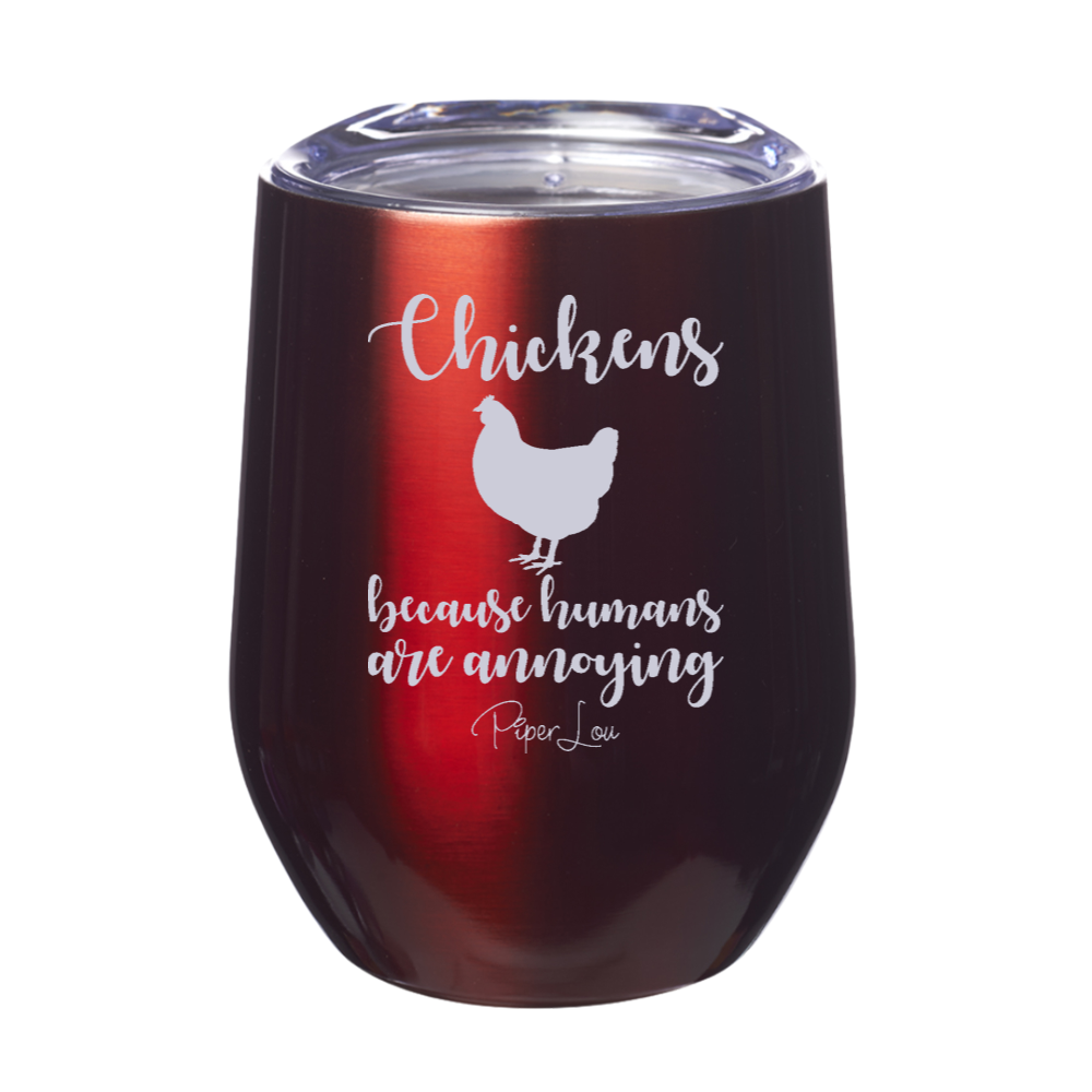 Chickens Because Humans Are Annoying Laser Etched Tumbler