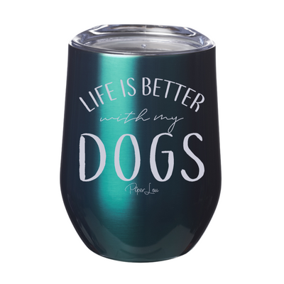 Life Is Better With My Dogs Laser Etched Tumbler