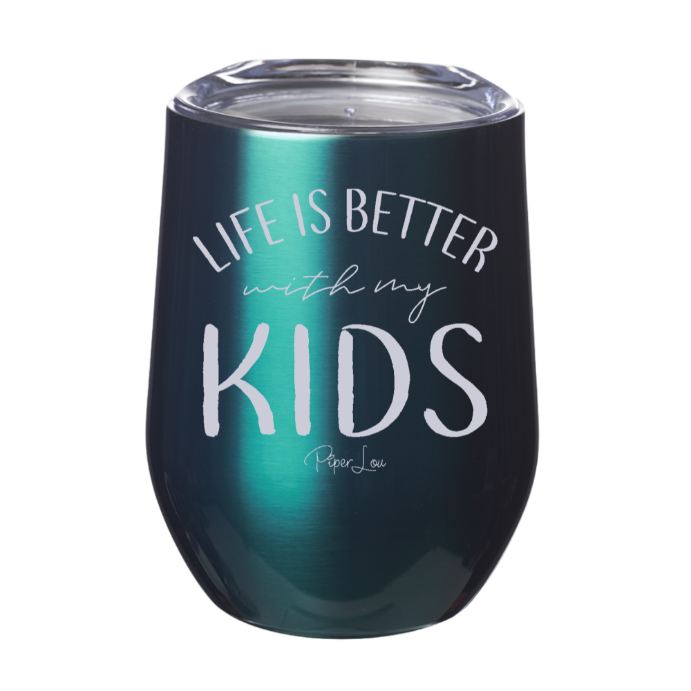Life Is Better With My Kids 12oz Stemless Wine Cup