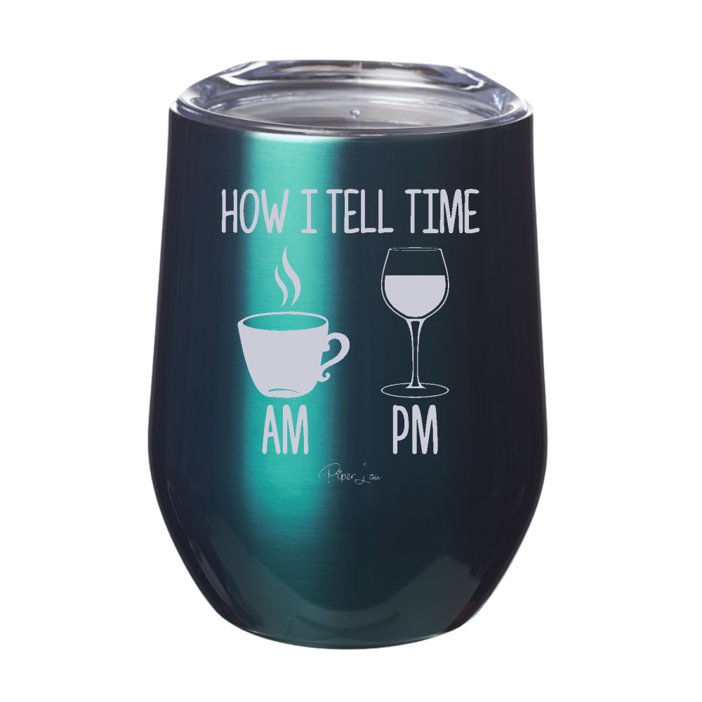 How I Tell Time Laser Etched Tumbler