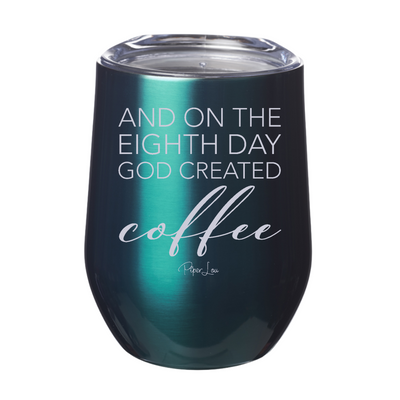 And On The Eighth Day God Created Coffee 12oz Stemless Wine Cup